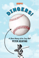 Dingers!: A Short History of the Long Ball