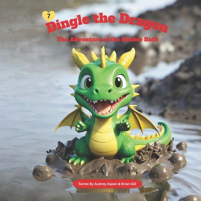 Dingle the Dragon: The Adventure of the Bubble Bath - Aspen, Audrey