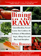 Dining in the Raw: Groundbreaking Natural Cuisine That Combines the Techniques of Macrobiotic, Vegan, Allergy-Free, and Raw Food Disciplines