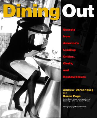 Dining Out: Secrets from America's Leading Critics, Chefs, and Restaurateurs - Page, Karen, and Dornenburg, Andrew, and Donnelly, Michael, Mr.