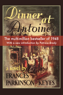 Dinner at Antoines - Keyes, Frances Parkinson, and Brady, Patricia (Introduction by)