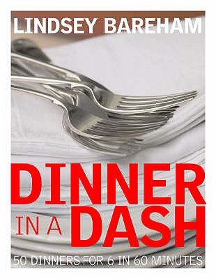 Dinner in a Dash: 50 Dinners for 6 in 60 Minutes - Bareham, Lindsey