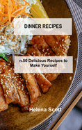 Dinner Recipes: n.50 Delicious Recipes to Make Yourself