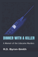 Dinner with a Killer: A Memoir of the Lidocaine Murders