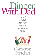 Dinner with Dad: How I Found My Way Back to the Family Table - Stracher, Cameron