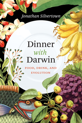 Dinner with Darwin: Food, Drink, and Evolution - Silvertown, Jonathan