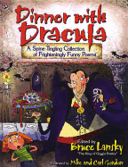 Dinner with Dracula: A Spine-Tingling Collection of Frighteningly Funny Poems - Lansky, Bruce