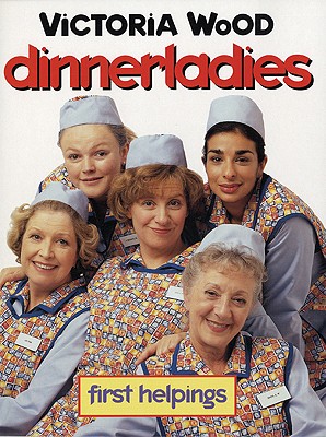 Dinnerladies: First Helpings - Wood, Victoria