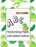 Dino ABC -Handwriting Paper with dotted midline Large Print 8,5x 11,120 pages
