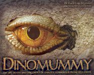 Dinomummy: The Life, Death, and Discovery of Dakota, a Dinosaur from Hell Creek