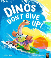 Dinos Don't Give Up!