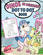 Dinos In Dresses Dot-To-Dot Book: A Cute, Clever Back To School Activity Book For Girls