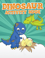 Dinosaur Activity Book 100 Pages Of Fun: Large Dino Puzzle Workbook including Dot to Dot, Sudoku, Mazes, Tic Tac Dino, Hangman and More! Great for ages 6-12!