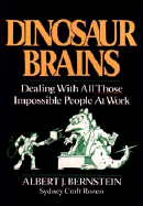 Dinosaur Brains: Dealing with All Those Impossible People at Work