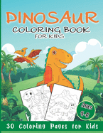Dinosaur Coloring Book for Kids: 30 Coloring Pages for Boys & Girls Ages 4-8
