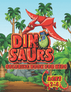 Dinosaur Coloring Book For Kids Ages 2-4: A Big Dinosaur Coloring Book For Toddlers and Preschoolers
