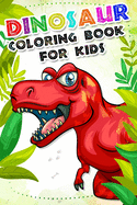 Dinosaur Coloring Book for kids: Fantastic Dinosaur Coloring Book For Boys and Girls Packed with Real, 100 Adorable Cartoon Dinosaur Coloring Pictures.