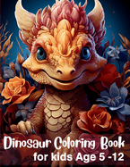 Dinosaur Coloring Book for Kids: Ideal for kids Ages 5-12