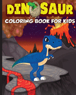 Dinosaur Coloring Book for Kids: The Perfect Gift for Kids, Ages 2-4 and Ages 4-8