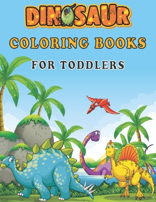 Dinosaur Coloring Books For Toddlers: A toddlers coloring books ( boys & girls or any preschoolers ages 2-4, 4-8 who like dinosaurs) with 40 Cute Dinosaurs Illustrations / Perfect Gift from Parents or Grandparents - Zineb, Ouaayi