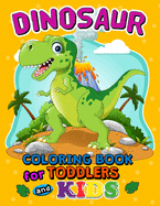 Dinosaur Coloring Books for Toddlers and Kids: Coloring Pages for Boys and Girls 4-8