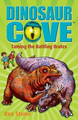 Dinosaur Cove: Taming the Battling Brutes - Stone, Rex