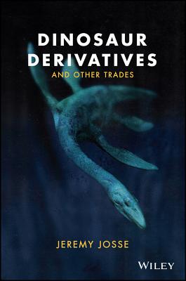 Dinosaur Derivatives and Other Trades - Josse, Jeremy