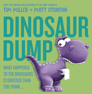 Dinosaur Dump: What Happened to the Dinosaurs Is Grosser than You Think (Fart Monster and Friends)