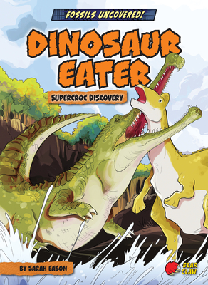 Dinosaur Eater: Supercroc Discovery - Eason, Sarah