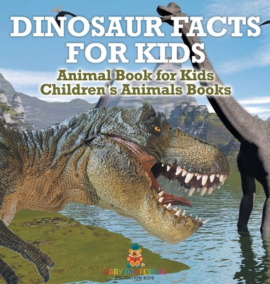 Dinosaur Facts for Kids - Animal Book for Kids Children's Animal Books - Baby Professor