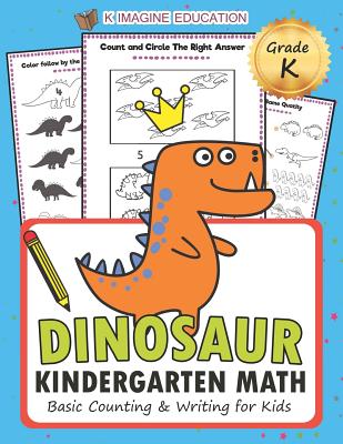 Dinosaur Kindergarten Math Grade K: Basic Counting and Writing for Kids - Education, K Imagine