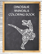 Dinosaur Mandala Coloring Book: Big Coloring Mandalas, Over 40 Mandala Coloring Pages for Adults, Perfect for Relaxation and Stress Relieving!