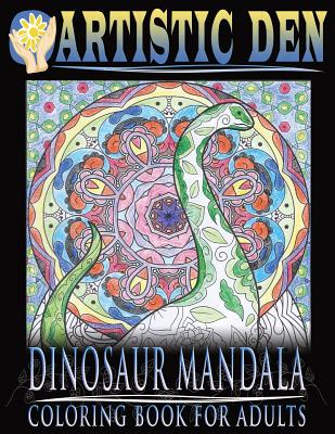 Dinosaur Mandala Coloring Book for Adults: Featuring Stress Relieving Patterns and Intricate Designs - Books, Avon Coloring, and Den, Artistic