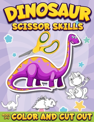 Dinosaur Scissor Skills Activity Book for Kids Ages 3-5: Color And Cut Out Workbook for Preschool Fun Gift for Dinosaur Lovers and Kids Ages 3-5 - Coloring Book Happy