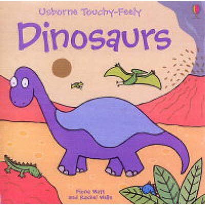 Dinosaur (Touchy-Feely Board Books) - Watt, F.; Wells, R.