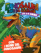 Dinosauri Libro da Colorare: Colora e impara i nomi dei dinosauri