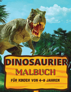 Dinosaurier Malbuch: Tolles Geschenk f?r Jungen und M?dchen im Alter von 4-8 Jahren; gro?e Bilder zum Ausmalen der Dinosaurier