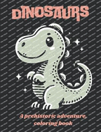 Dinosaurs: A prehistoric adventure, coloring book