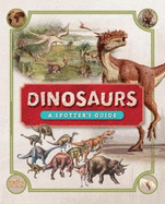 Dinosaurs: A Spotter's Guide