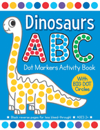 Dinosaurs ABC Dot Markers Activity Book: Easy Toddler and Preschool Kids Alphabet Paint Dauber Big Dot Coloring Ages 2-4
