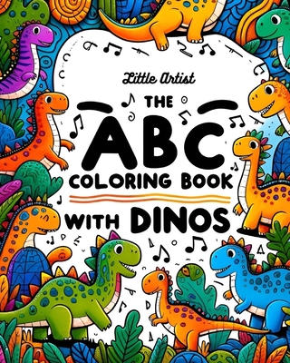 Dinosaurs Alphabet Coloring Book for Kids: Educational Coloring pages with Dinosaurs from A to Z for Preschool Children Ages 3-5 - Artist, Little, and Sambrano, Vera