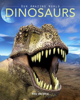 Dinosaurs: Amazing Pictures & Fun Facts on Animals in Nature - De Silva, Kay