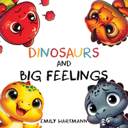 Dinosaurs and Big Feelings: Children's Book About Emotions and Feelings, Kids Preschool Ages 3 -5