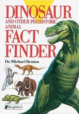 Dinosaurs and Other Prehistoric Animal Factfinder - Benton, Michael, Dr.