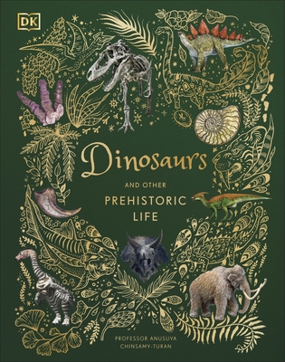 Dinosaurs and Other Prehistoric Life - Anusuya Chinsamy-Turan, Prof