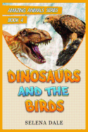 Dinosaurs and the Birds: Animal Books for Kids