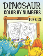 Dinosaurs Color By Numbers For Kids: dinosaur color number coloring book for kids ages 4-8. ( 84 Big & Simple Image For Smart Kids )