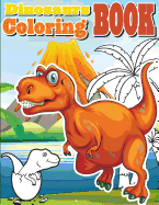 Dinosaurs Coloring Book: Amazing Dinosaur Coloring Book for Boys, Girls, Toddlers, Preschoolers, Kids 3-8, 6-8 (Dinosaur Books)