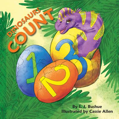 Dinosaurs Count - Bushue, S J, and Allen, Cassie