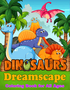 Dinosaurs Dreamscape: Coloring Book for All Ages